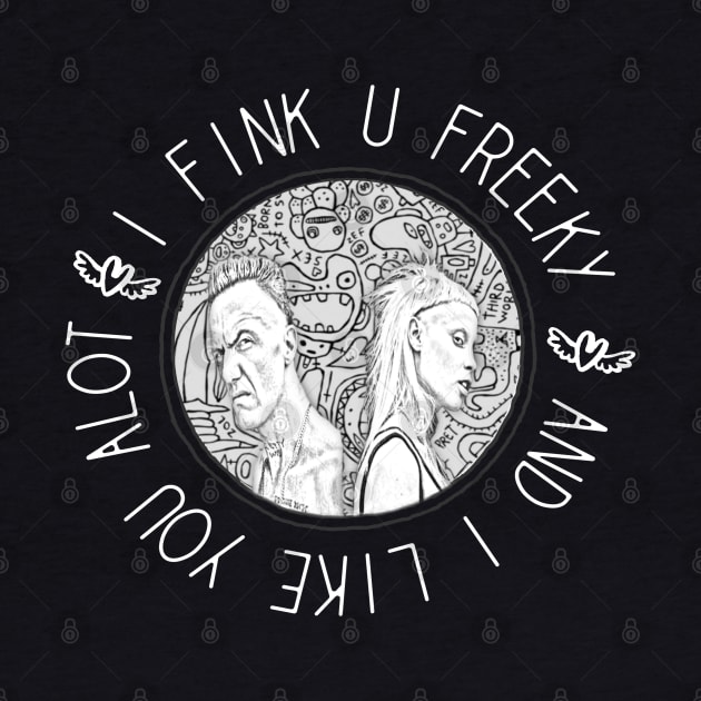 I Fink U Freeky by BasicBeach